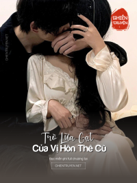 Trò Lừa Gạt Của Vị Hôn Thê Cũ