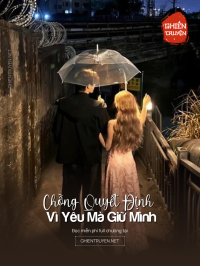 Chồng Quyết Định Vì Yêu Mà Giữ Mình