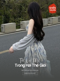 Tôi Và Mẹ Trong Hai Thế Giới