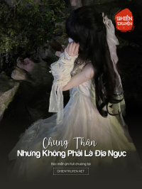 Chung Thân Nhưng Không Phải Là Địa Ngục