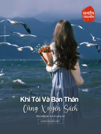 Khi Tôi Và Bạn Thân Cùng Xuyên Sách