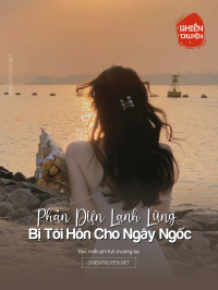 Phản Diện Lạnh Lùng Bị Tôi Hôn Cho Ngây Ngốc