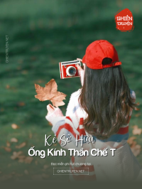 Kẻ Sở Hữu Ống Kính Thần Chế T
