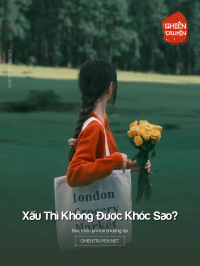 Xấu Thì Không Được Khóc Sao?