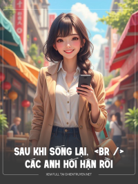 Sau Khi Sống Lại, Các Anh Hối Hận Rồi