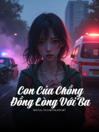 Con Của Chồng, Đồng Lòng Với Ba