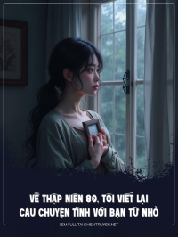 Về Thập Niên 80, Tôi Viết Lại Câu Chuyện Tình Với Bạn Từ Nhỏ