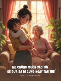 Mẹ Chồng Muốn Vào Tôi Sẽ Đưa Bà Đi Cùng Ngày Tận Thế