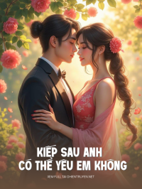 Kiếp Sau Anh Có Thể Yêu Em Không