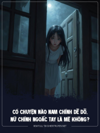 Có Chuyện Nào Nam Chính Dễ Dỗ, Nữ Chính Ngoắc Tay Là Mê Không?