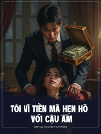 Tôi Vì Tiền Mà Hẹn Hò Với Cậu Ấm