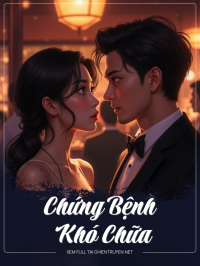 Chứng Bệnh Khó Chữa