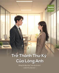 Trở Thành Thư Ký Của Lòng Anh