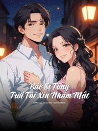 Bác Sĩ Tống, Trời Tối Xin Nhắm Mắt