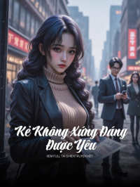 Kẻ Không Xứng Đáng Được Yêu