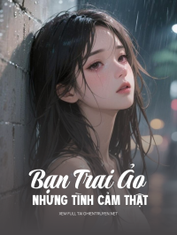 Bạn Trai Ảo Nhưng Tình Cảm Thật
