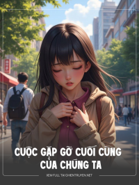 Cuộc Gặp Gỡ Cuối Cùng Của Chúng Ta