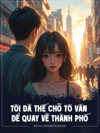 Tôi Đã Thế Chỗ Tô Vãn Để Được Quay Về Thành Phố
