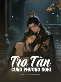 Tro Tàn Cung Phượng Nghi