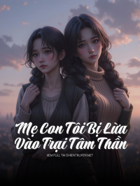 Mẹ Con Tôi Bị Lừa Vào Trại Tâm Thần