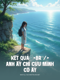 Anh Ấy Chỉ Cứu Mình Cô Ấy