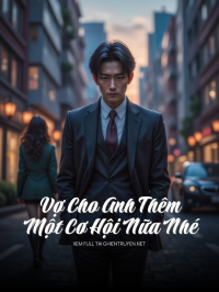Vợ Cho Anh Thêm Một Cơ Hội Nữa Nhé