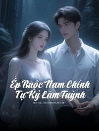 Ép Buộc Nam Chính Tự Kỷ Làm Tuỳnh