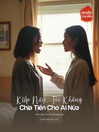 Kiếp Này, Tôi Không Chia Tiền Cho Ai Nữa