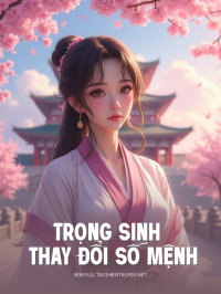 Trọng Sinh Thay Đổi Số Mệnh