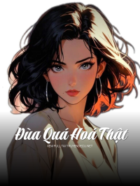 Đùa Quá Hoá Thật
