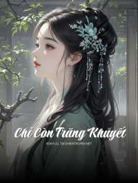 Chỉ Còn Trăng Khuyết