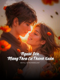 Người Đến Mang Theo Cả Thanh Xuân