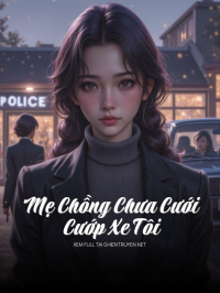 Mẹ Chồng Chưa Cưới Cướp Xe Tôi