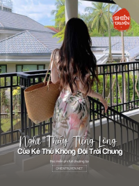 Nghe Thấy Tiếng Lòng Của Kẻ Thù Không Đội Trời Chung