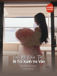 Ảnh Đế Nhà Tôi Bị Trà Xanh Ve Vãn