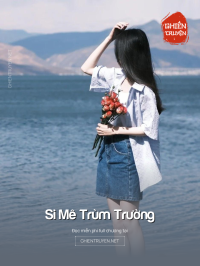 Si Mê Trùm Trường