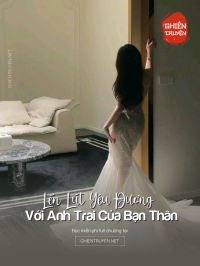 Lén Lút Yêu Đương Với Anh Trai Của Bạn Thân