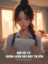 Bạn Gái Cũ Không Hoàn Hảo Như Tin Đồn