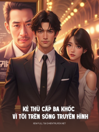 Kẻ Thù Cấp Ba Khóc Vì Tôi Trên Sóng Truyền Hình