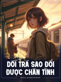 Dối Trá Sao Đổi Được Chân Tình