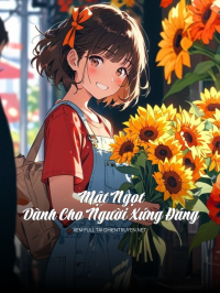 Mật Ngọt Dành Cho Người Xứng Đáng