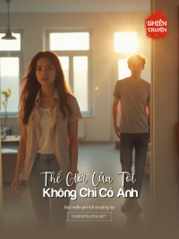 Thế Giới Của Tôi Không Chỉ Có Anh