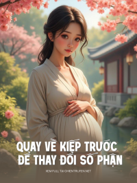 Quay Về Kiếp Trước Để Thay Đổi Số Phận