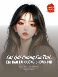 Chị Gái Cuồng Em Trai, Em Trai Lại Cuồng Chồng Chị