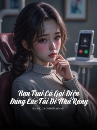Bạn Trai Cũ Gọi Điện Đúng Lúc Tôi Đi Nhổ Răng