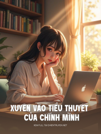 Xuyên Vào Tiểu Thuyết Của Chính Mình