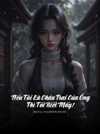 Nếu Tôi Là Cháu Trai Của Ông Thì Tốt Biết Mấy!