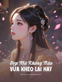 Đẹp Mà Không Não, Vừa Khéo Lại Hay