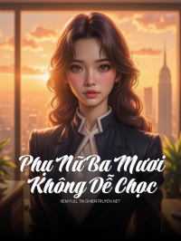 Phụ Nữ Ba Mươi Không Dễ Chọc