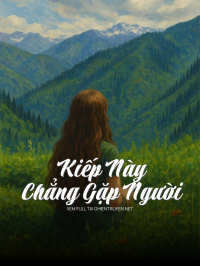 Kiếp Này Chẳng Gặp Người